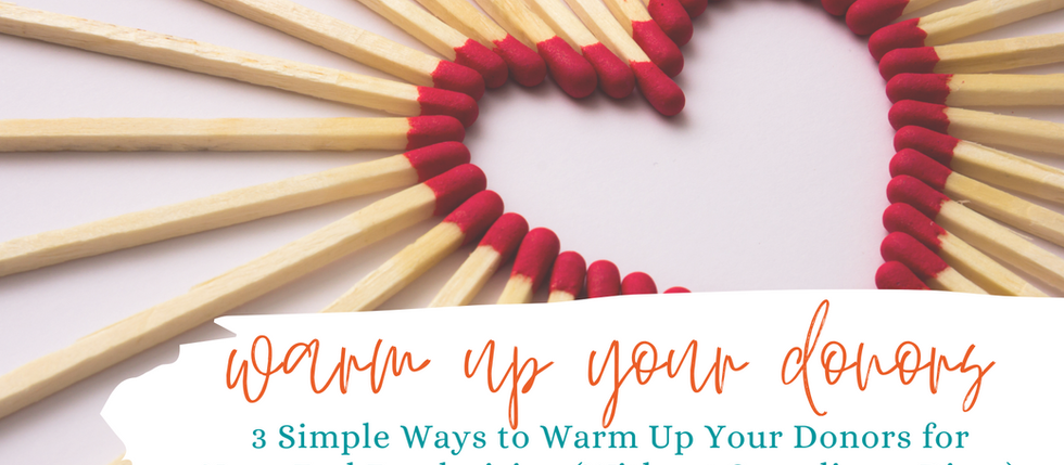 3 Simple Ways to Warm Up Your Donors for Year-End Fundraising (Without Spending a Dime!)