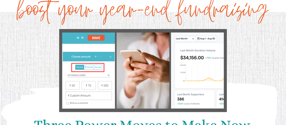 3 Power Moves to Make Now to Boost Your Year-End Fundraising