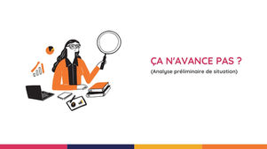 Ça n'avance pas ? Analyse préliminaire de situation