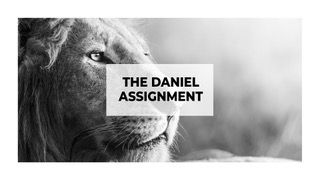 The Daniel Assignment