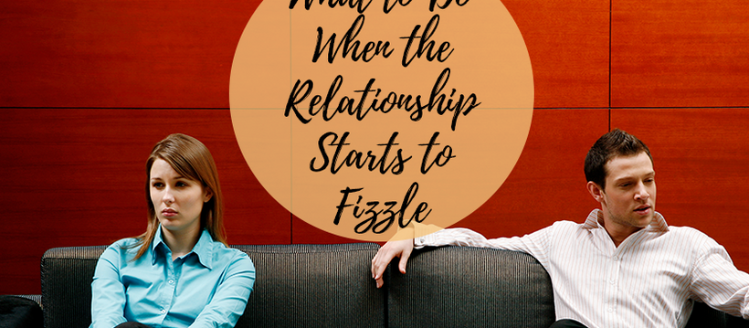 What to Do When the Relationship Starts to Fizzle