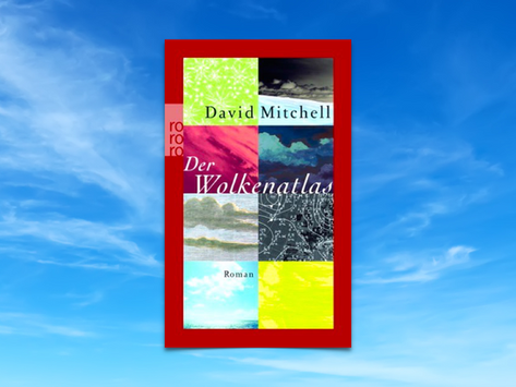 Fürs Reisen und übers Reisen - Buchempfehlung
"Der Wolkenatlas" von David Mitchell