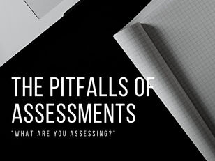 Pitfalls of Assessments