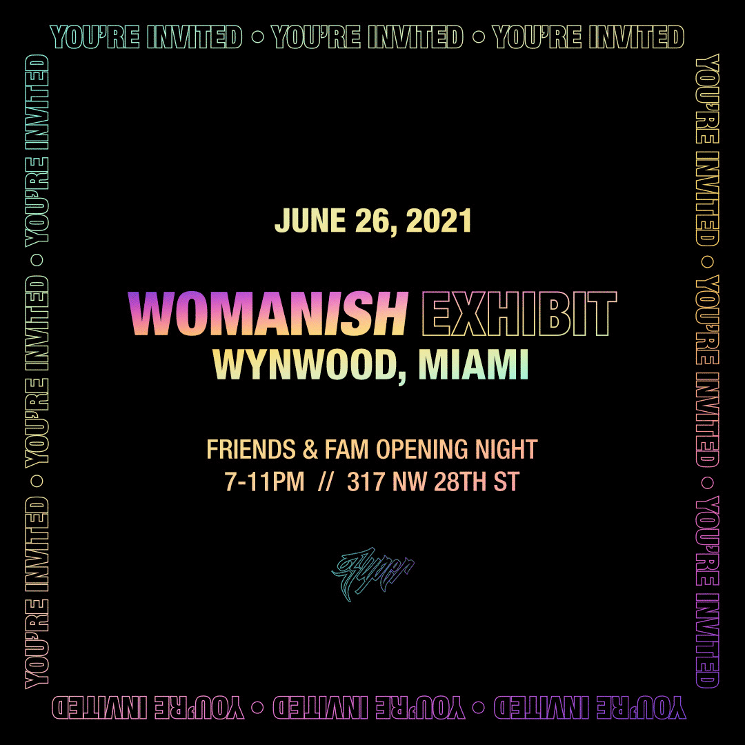 Womanish Exhibit: Wynwood, Miami Opening