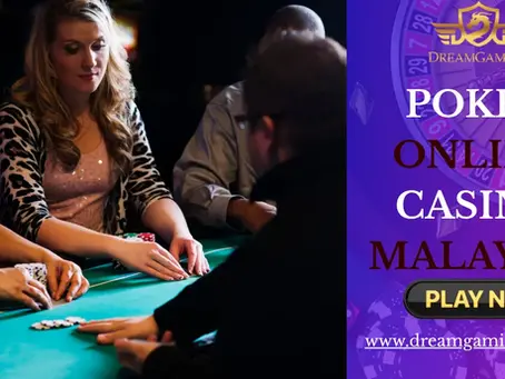 How to Play Poker Online Casino Malaysia | Dream Gaming