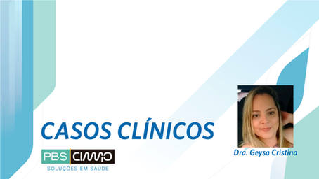 Caso Clínico Dra. Geysa Cristina
