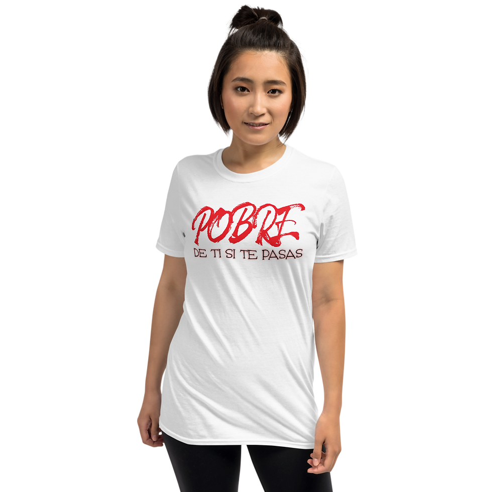 Pobre de ti si te pasas Short-Sleeve Unisex T-Shirt