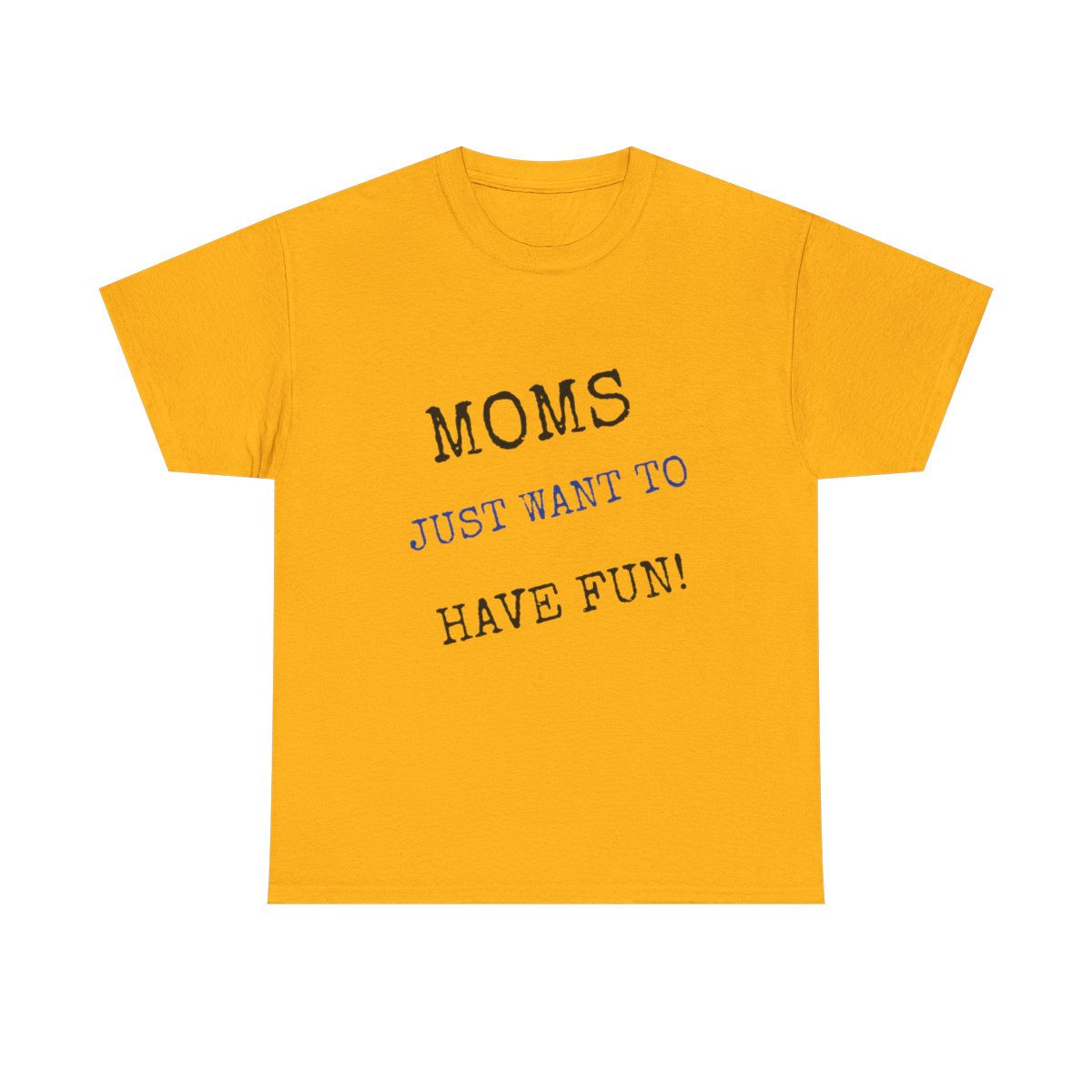 Mother's Day T-Shirt (Mom's just want to have fun!)