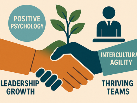 Positive Psychology and Intercultural Agility: A Transformational Partnership for Leaders, Teams, and Organizations