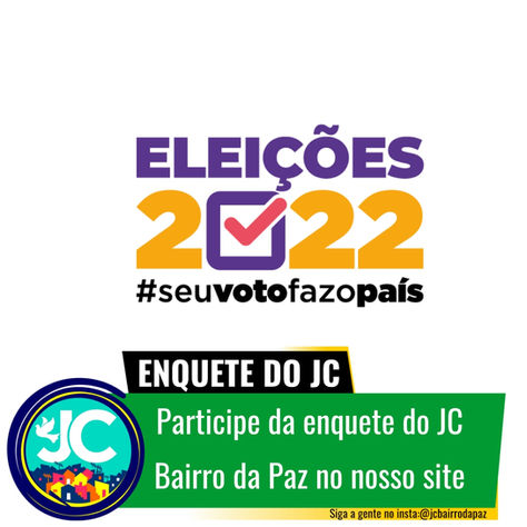 Participe da enquete sobre a elaição 2022 do JC Bairro da Paz; Clica no link abaixo