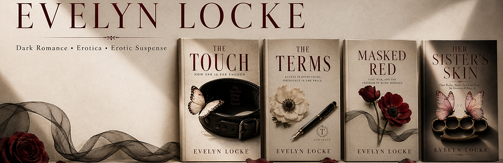 Evelyn Locke dark romance and erotic suspense books: The Touch, The Terms, Masked Red and Her Sister’s Skin