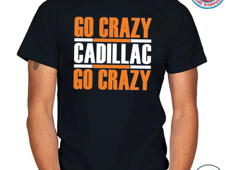 Official go Crazy Cadillac Go Crazy Shirt
