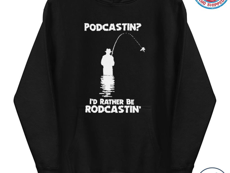 Podcastin I’d Rather Be Rodcastin Shirt