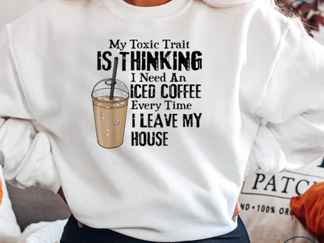 My Toxic Trait Is Thinking I Need An Iced Coffee Every Time 2022 Shirt