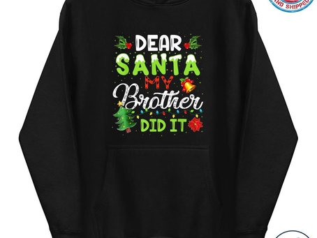 Dear santa my brother did it Christmas sweater
