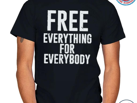 Original free everything for everybody shirt