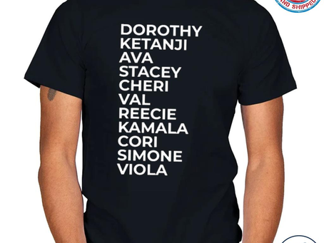Original dorothy ketanji ava stacey cheri val reecie kamala cori simone viola shirt