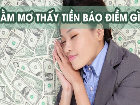 GIẢI MÃ GIẤC MƠ NHẶT ĐƯỢC TIỀN – ĐÁNH CON GÌ TRÚNG LỚN