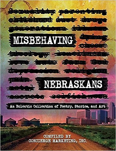 Misbehaving Nebraskans: An Eclectic Collection of Poetry, Stories, and Art