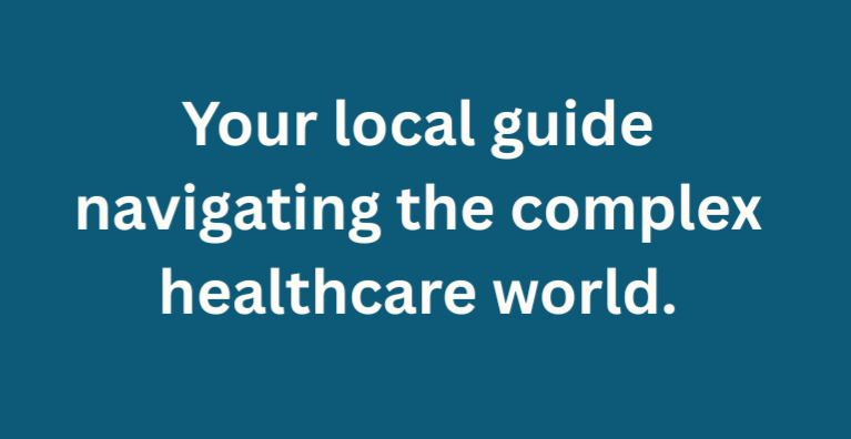 Your local guide navigating the complex healthcare world. - Copy.PNG
