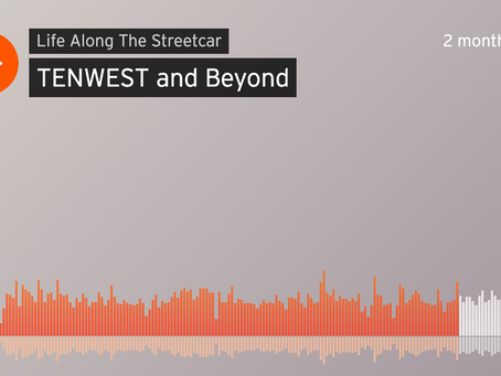 Soundcloud: Life Along The StreetCar - TENWEST and Beyond