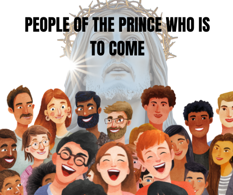 PEOPLE OF THE PRINCE WHO IS TO COME