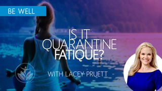 Is It Quarantine Fatigue? 