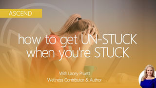 How to Get Un-Stuck When You're Stuck