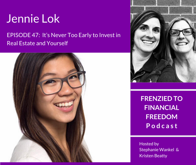 It’s Never Too Early to Invest in Real Estate and Yourself with Jennie Lok