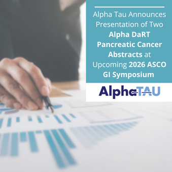 Alpha Tau Announces Presentation of Two Alpha DaRT Pancreatic Cancer Abstracts at Upcoming 2026 ASCO GI Symposium