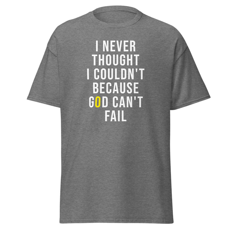 Thumbnail: I Never Thought I Couldn't Because God Can't Fail (Unisex classic tee)