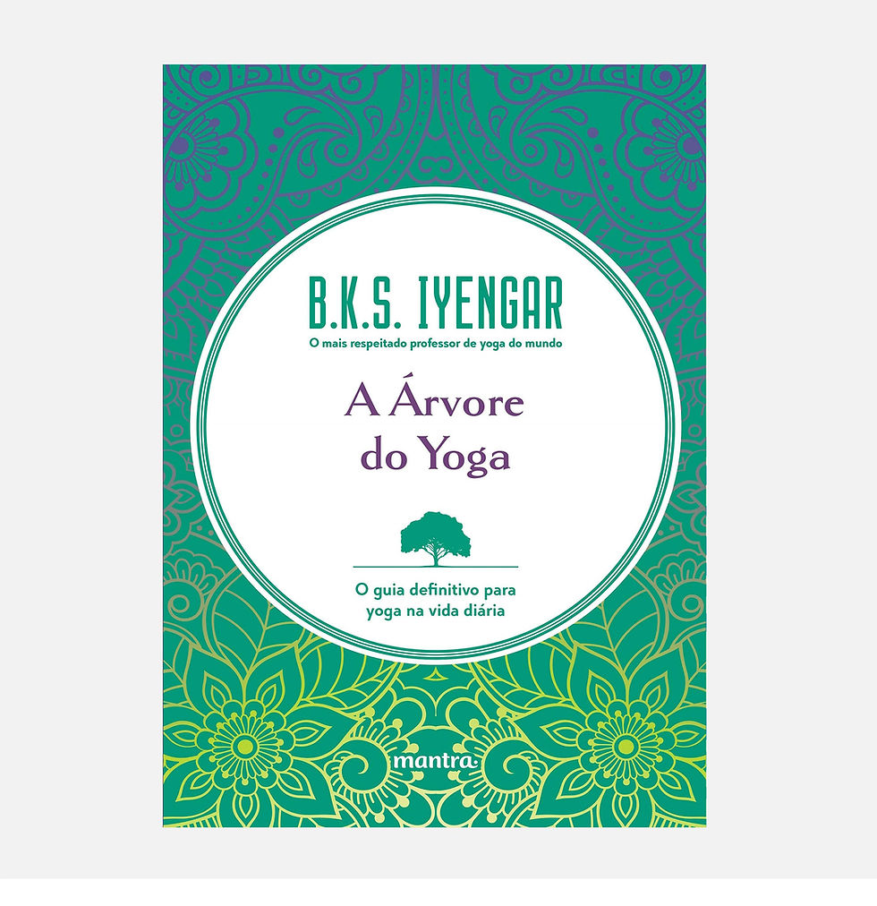 A Árvore do Yoga: O guia definitivo para yoga na vida diária - B.K.S. Iyengar