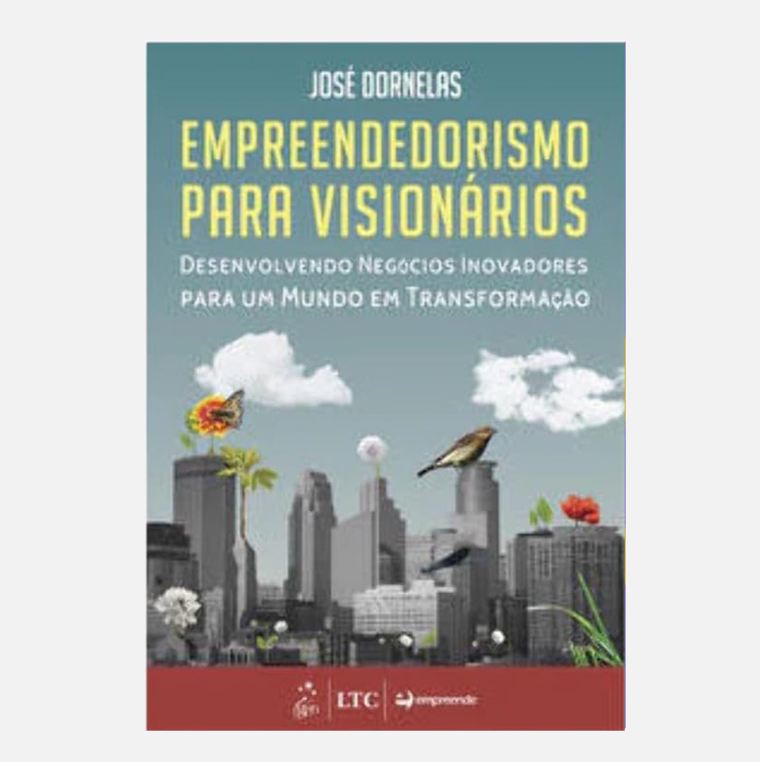 Empreendedorismo para Visionários - Desenvolvendo Negócios... - José Dornelas