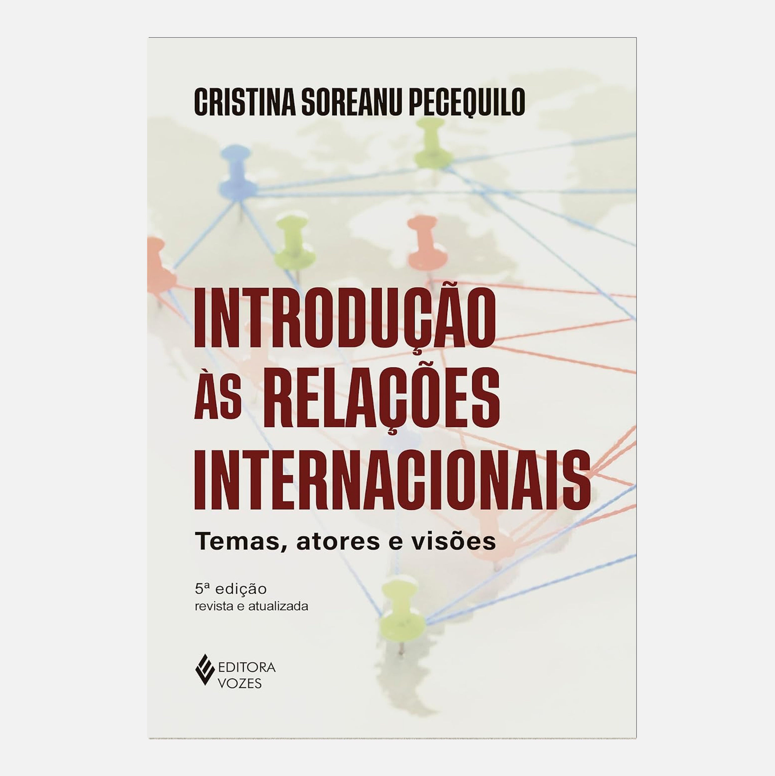 Introdução às relações internacionais: Temas... - Cristina Soreanu Pecequilo