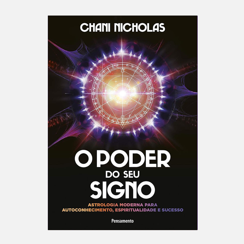 O Poder do seu Signo: Astrologia Moderna Para Autoconhecimento - Chani Nicholas