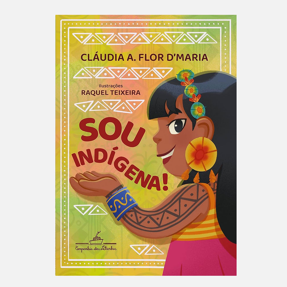 Sou indígena! - Cláudia A. Flor D’Maria, Raquel Teixeira
