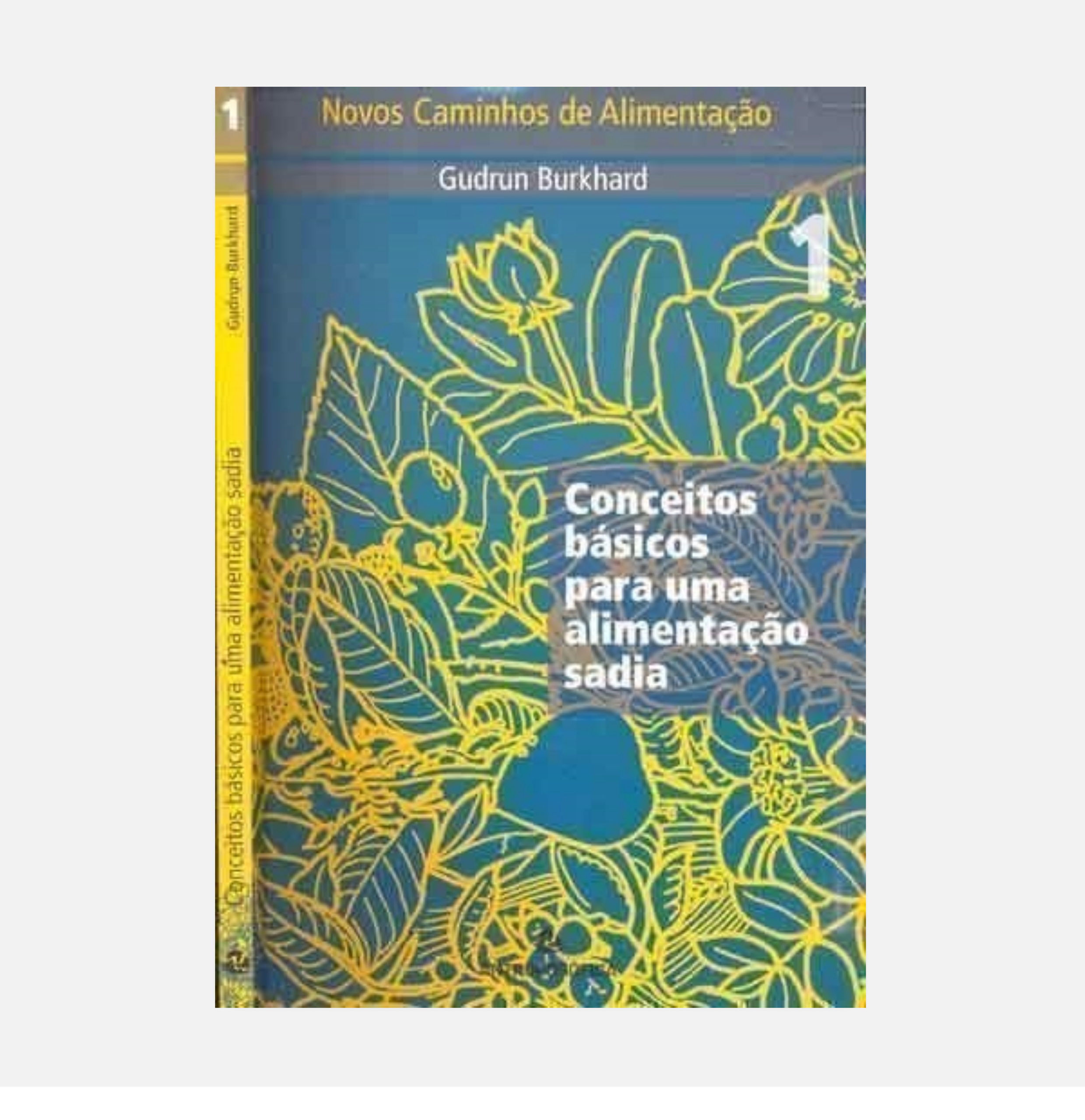 NOVOS CAMINHOS DE ALIMENTAÇÃO 1 - Gudrun Burkhard