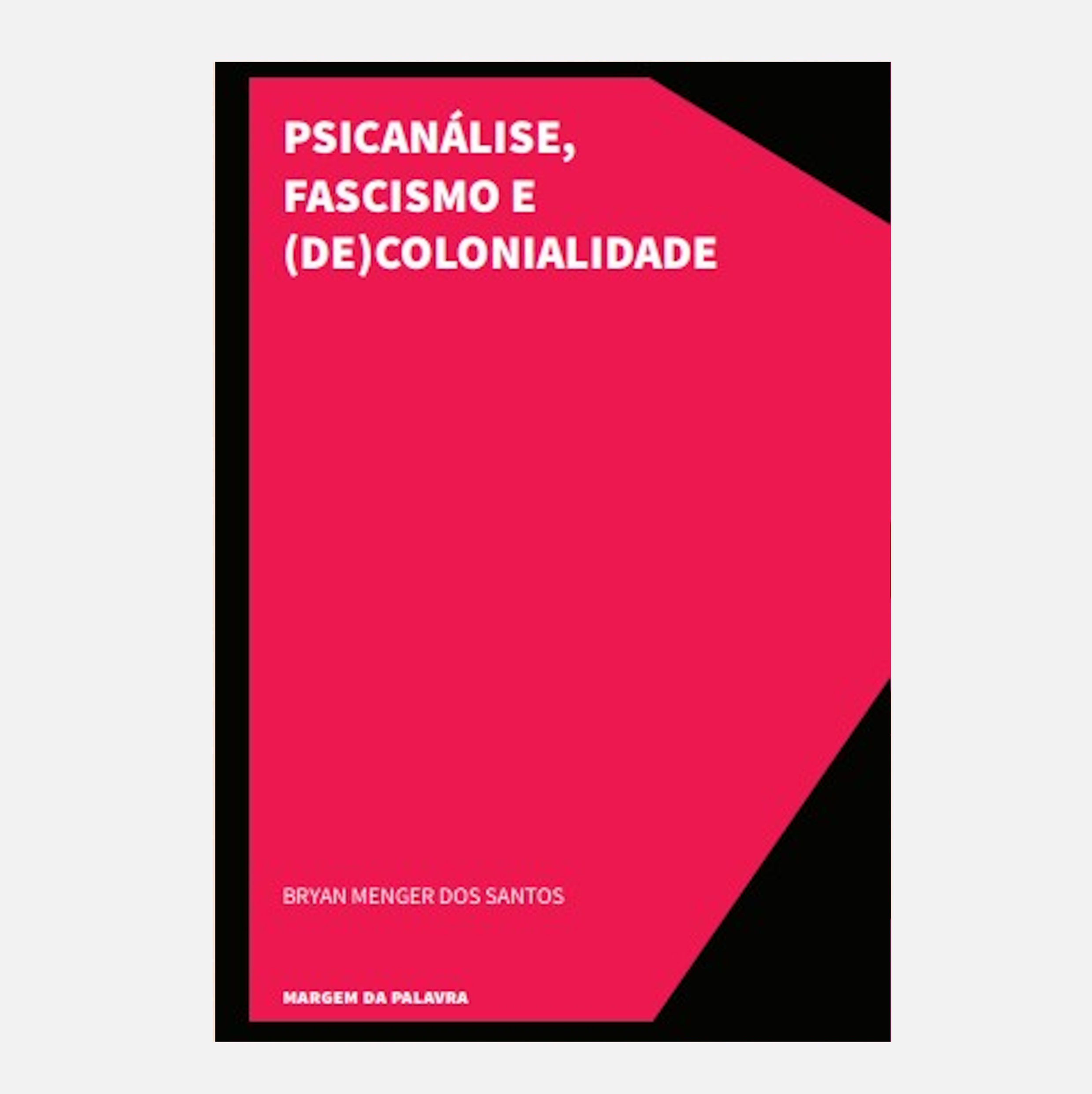 Psicanálise, Fascismo e (de)colonialidade - Bryan Menger Dos Santos