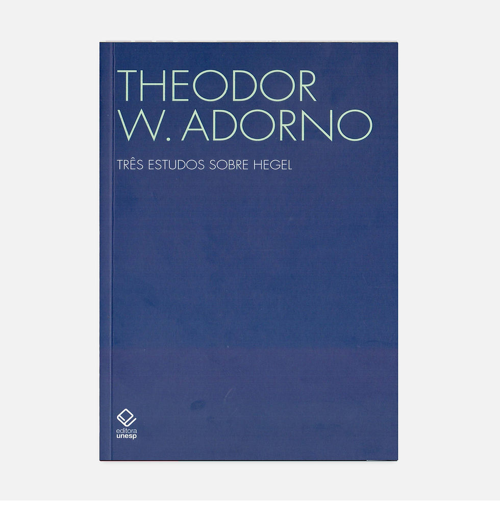 Três estudos sobre Hegel: Aspectos; Conteúdo da experiência - Theodor W. Adorno