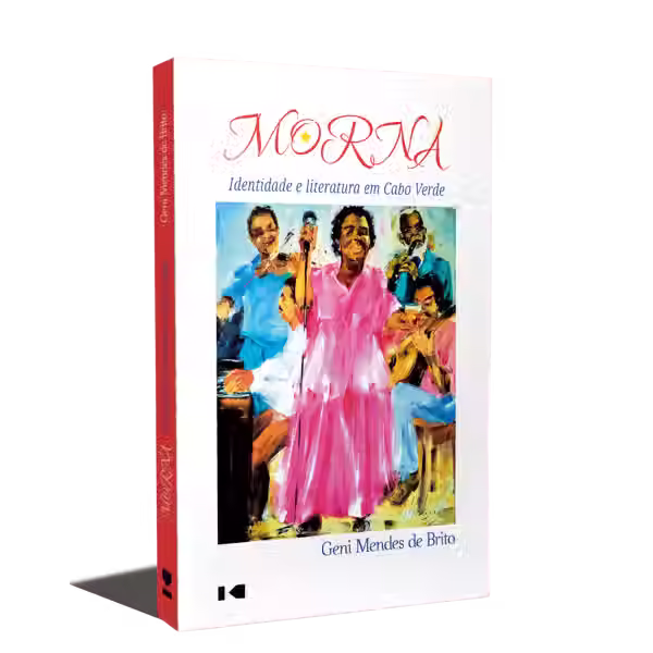 Morna: identidade e literatura em Cabo Verde - Geni Mendes de Brito