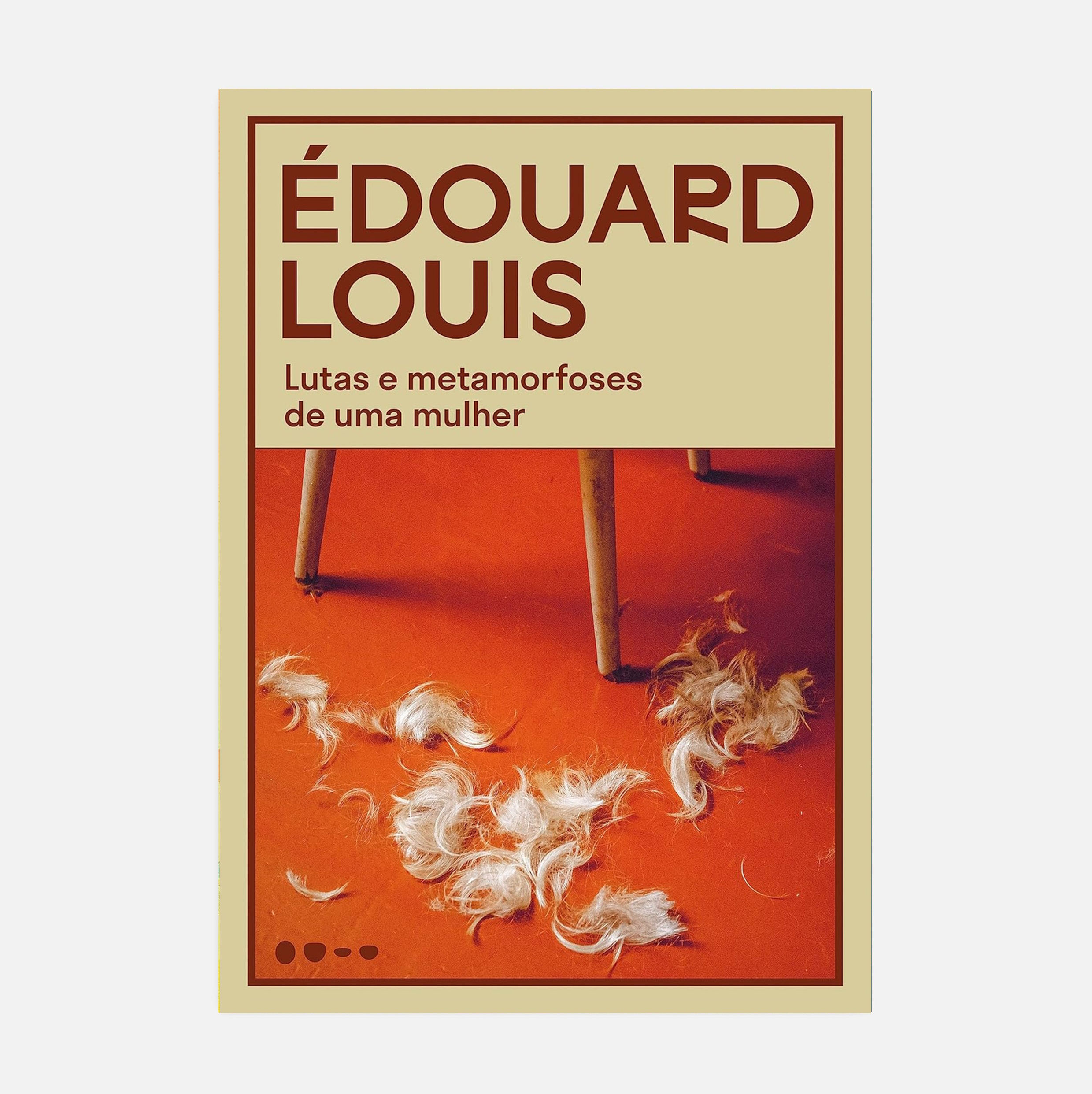 Lutas e metamorfoses de uma mulher - Édouard Louis