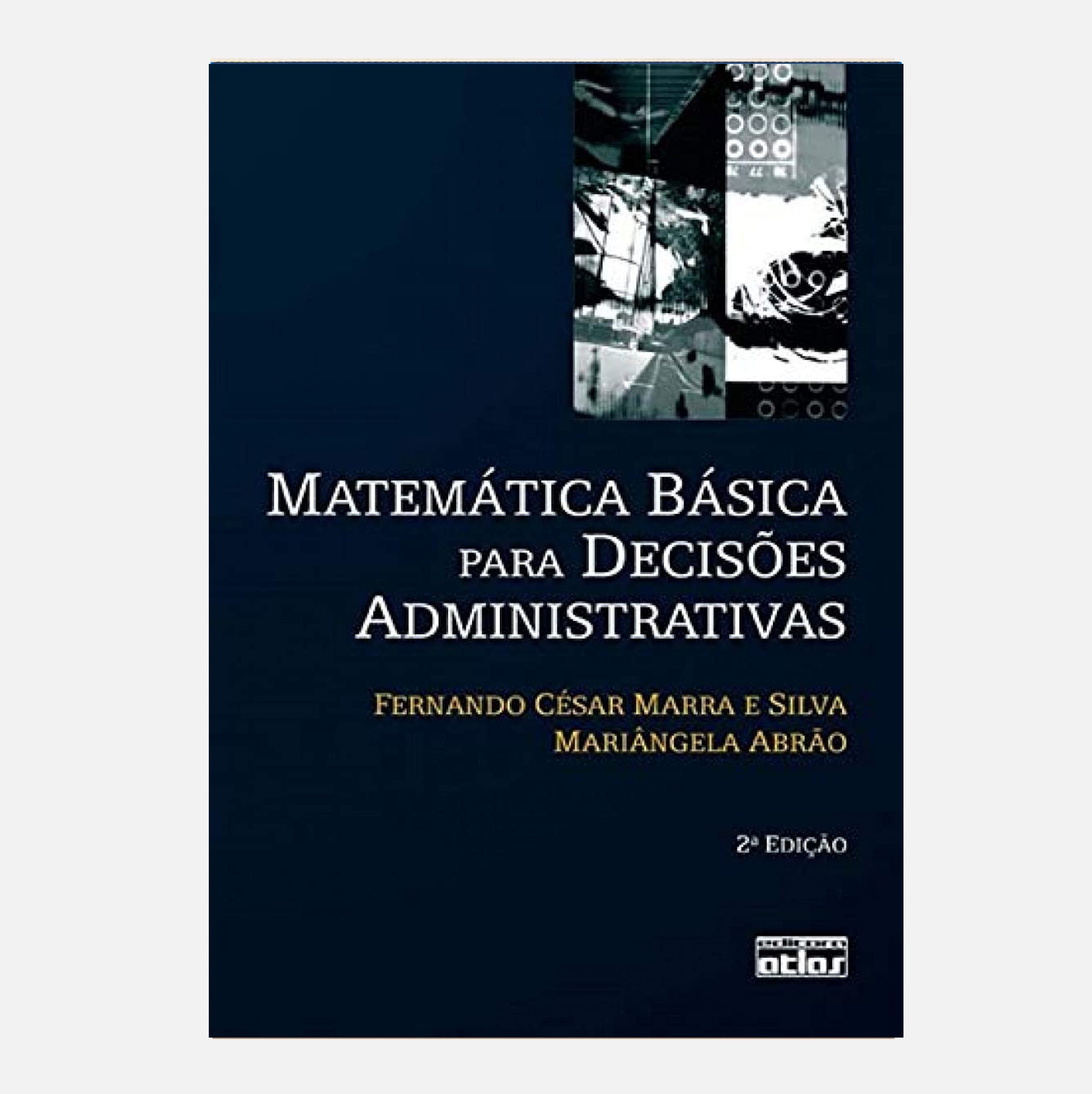 Matemática Básica Para Decisões Administrativas - Fernando César Marra e Silva