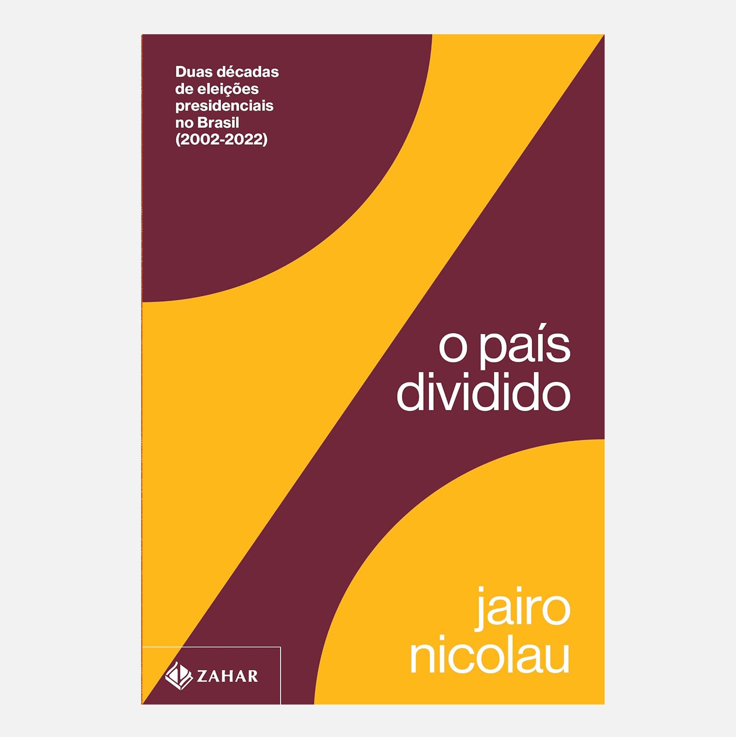 O país dividido: Duas décadas de eleições presidenciais... - Jairo Nicolau