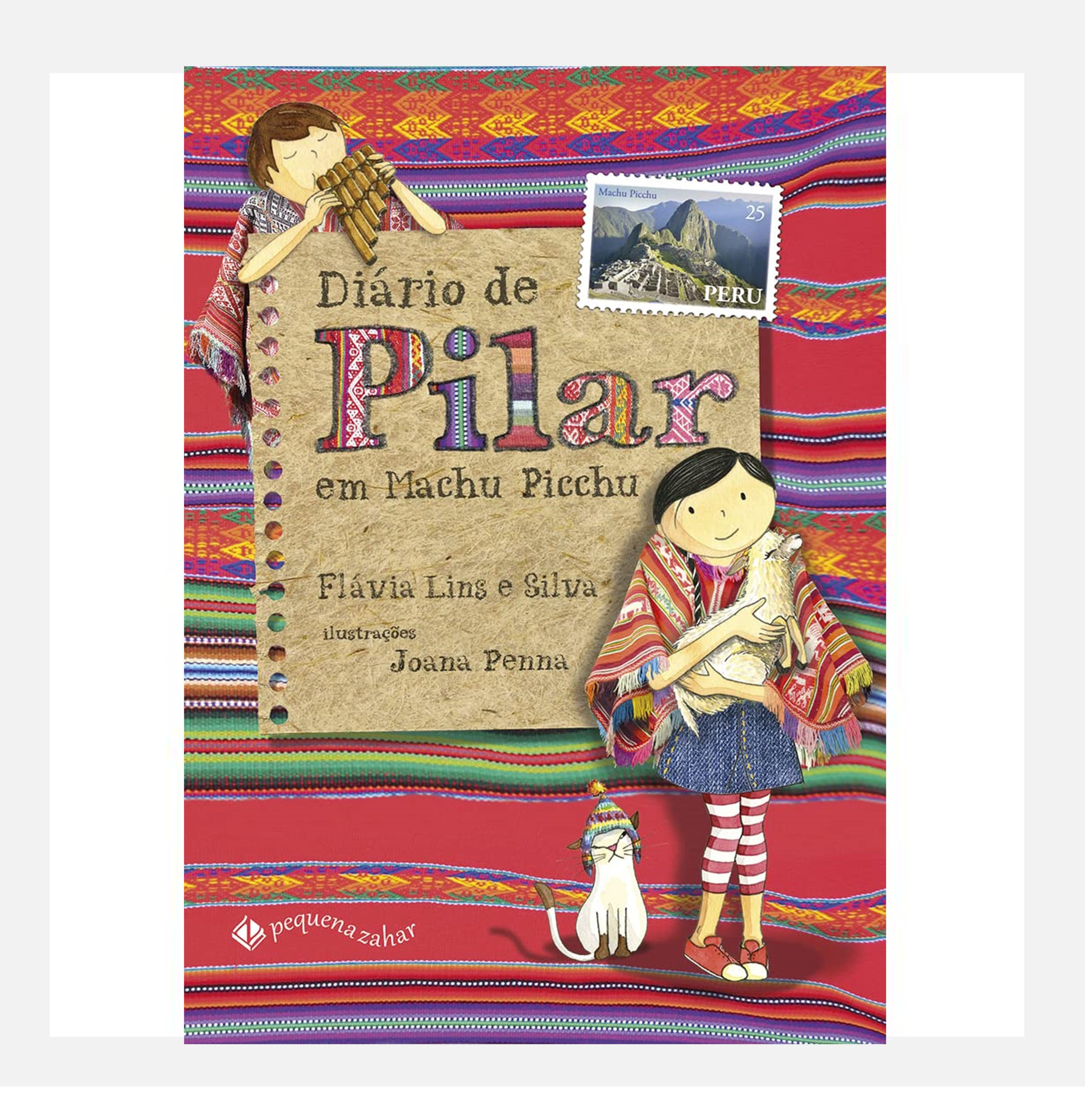 Diário de Pilar em Machu Picchu - Flávia Lins e Silva, Joana Penna