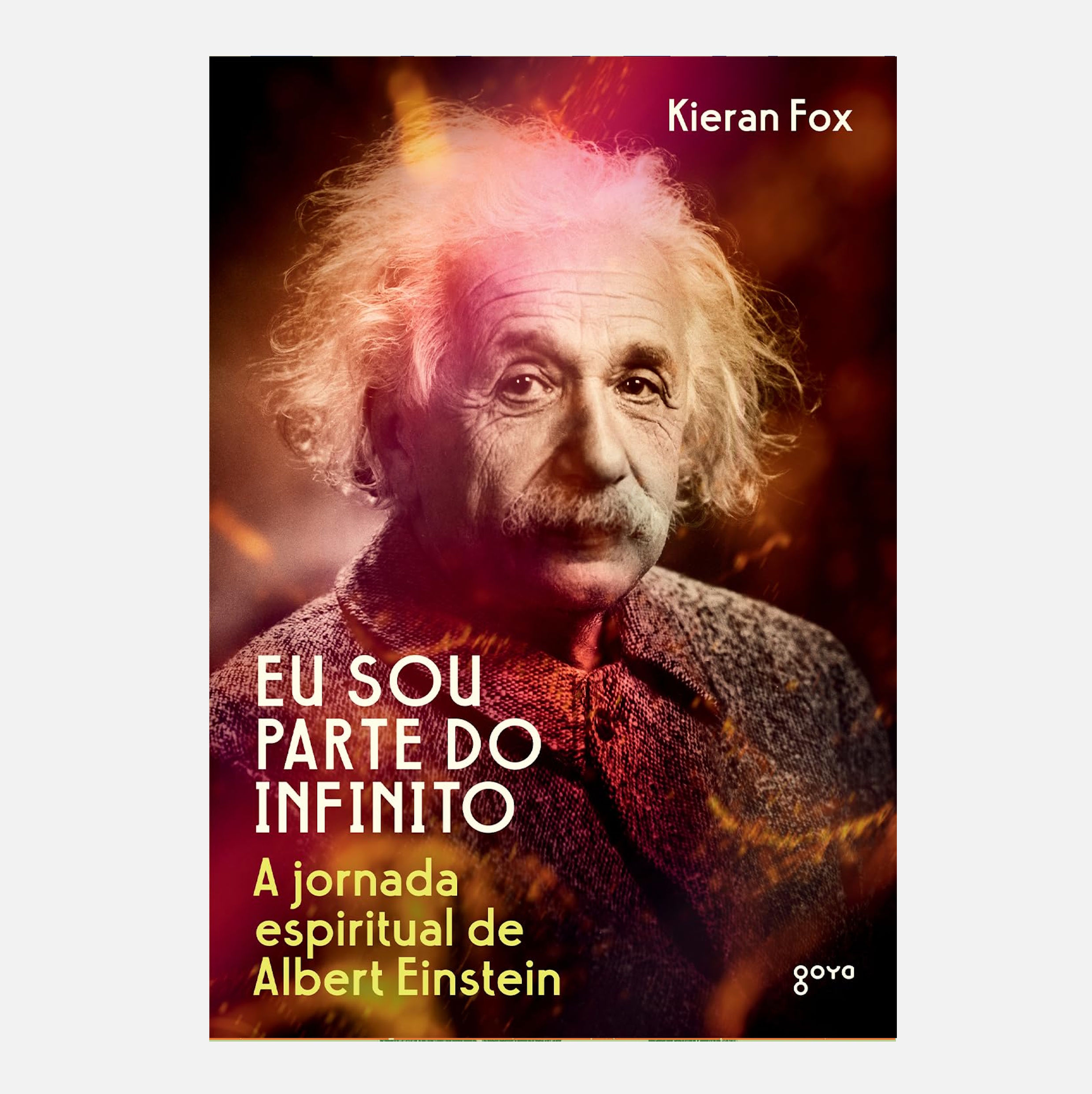 Eu sou parte do infinito: A jornada espiritual de Albert Einstein - Kieran Fox
