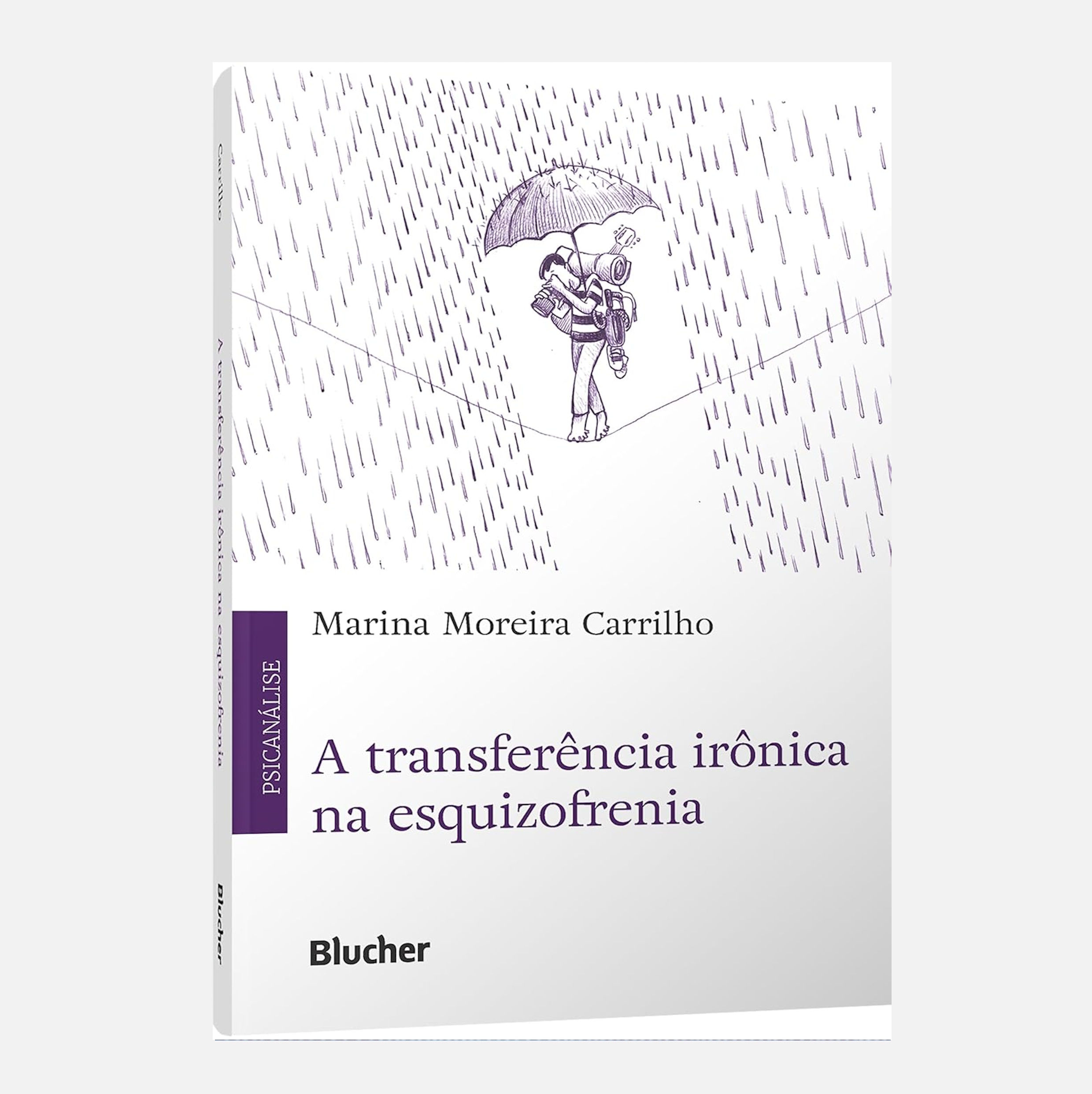 A Transferência Irônica na Esquizofrenia - Marina Moreira Carrilho