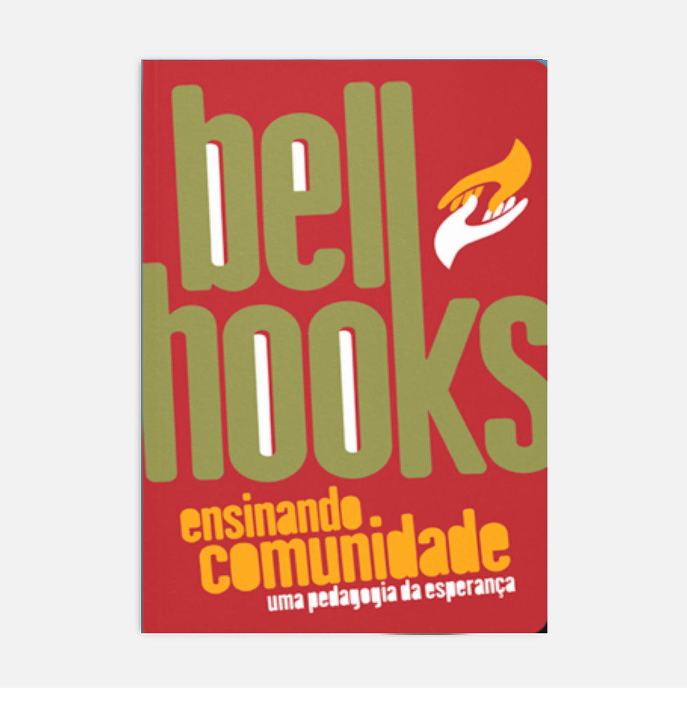 Ensinando Comunidade : uma Pedagogia da Esperança - bell hooks