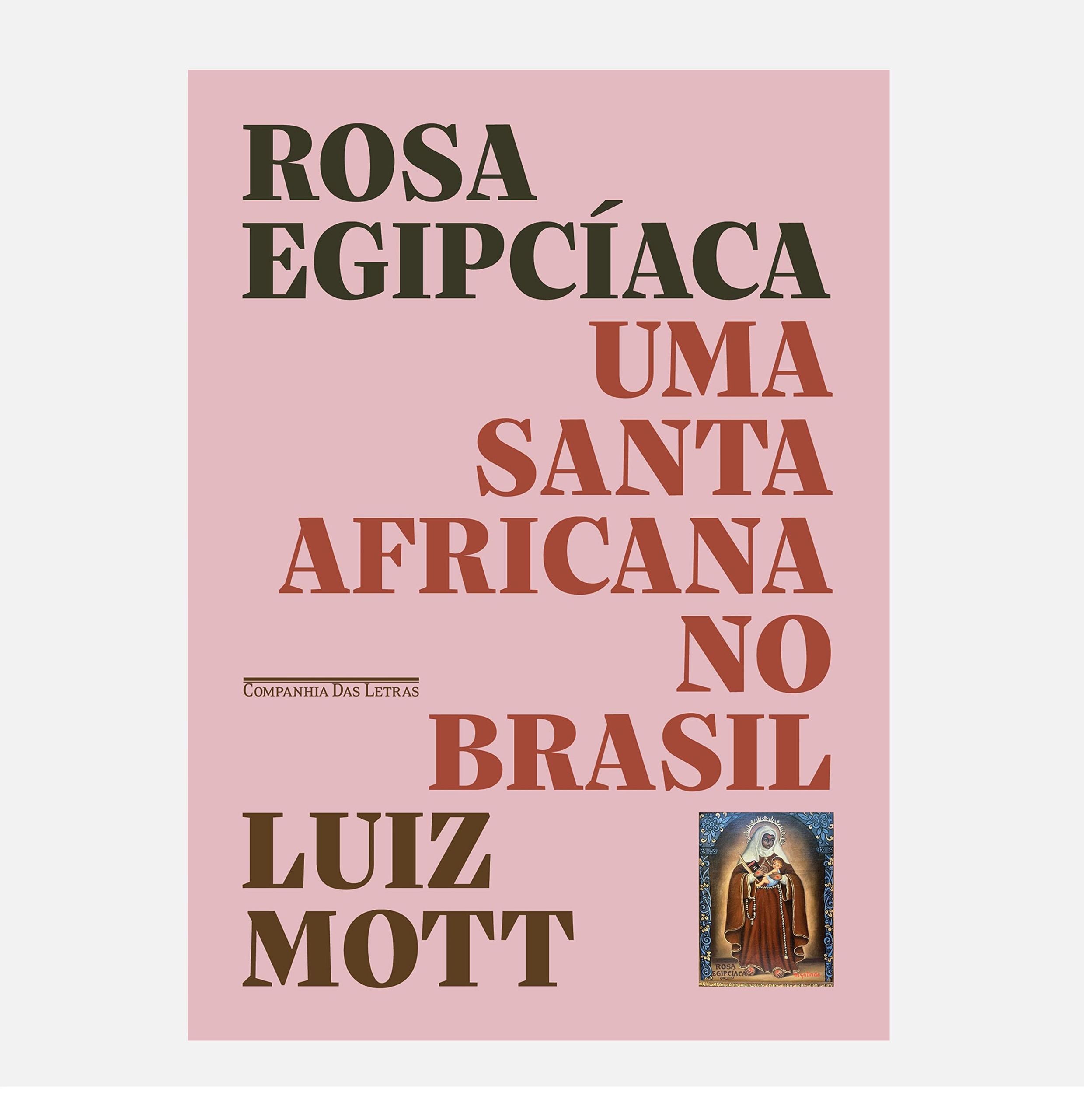 Rosa Egipcíaca: Uma santa africana no Brasil - Luiz Mott