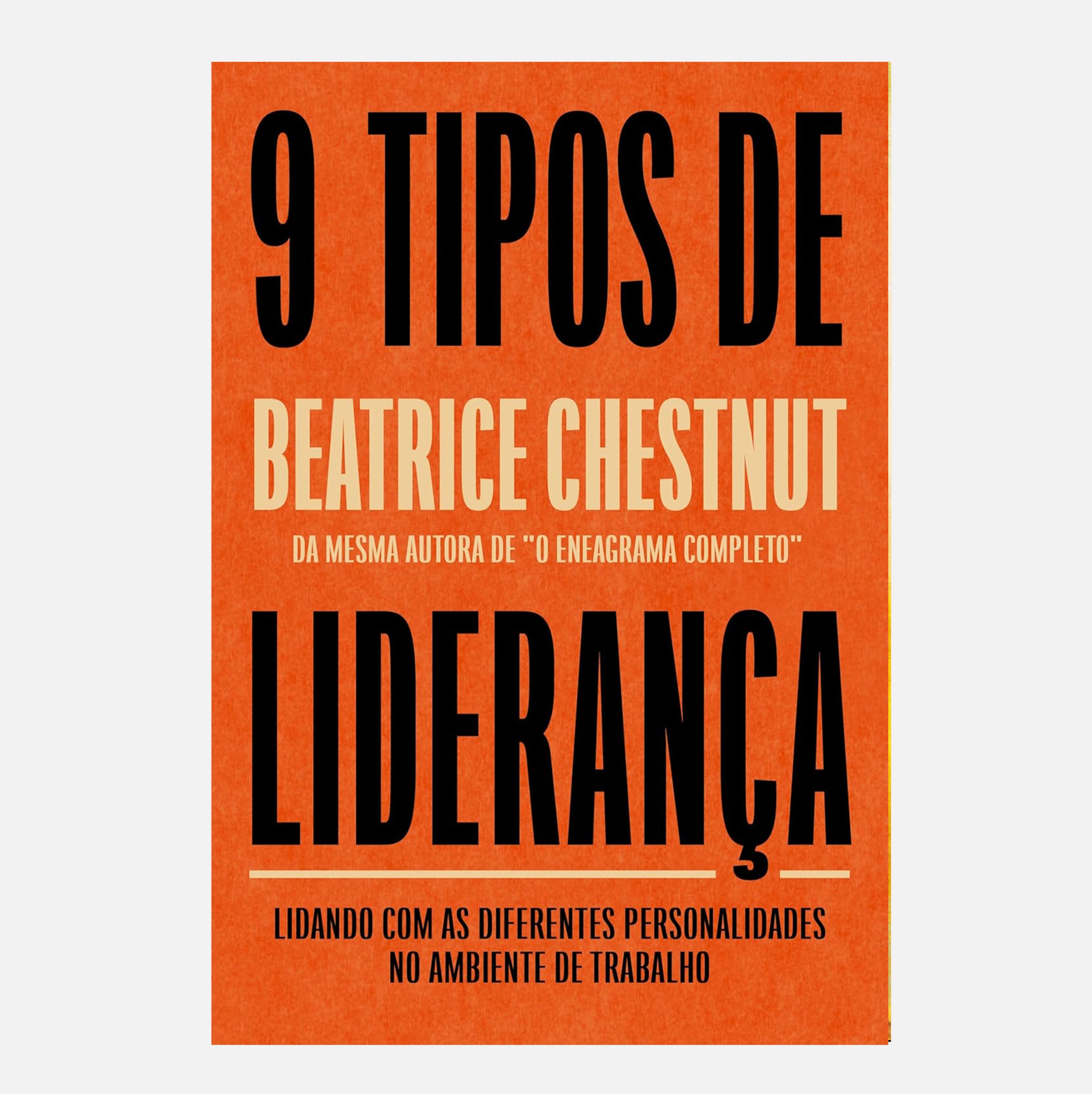Nove tipos de liderança: Lidando com as diferentes... - Beatrice Chestnut