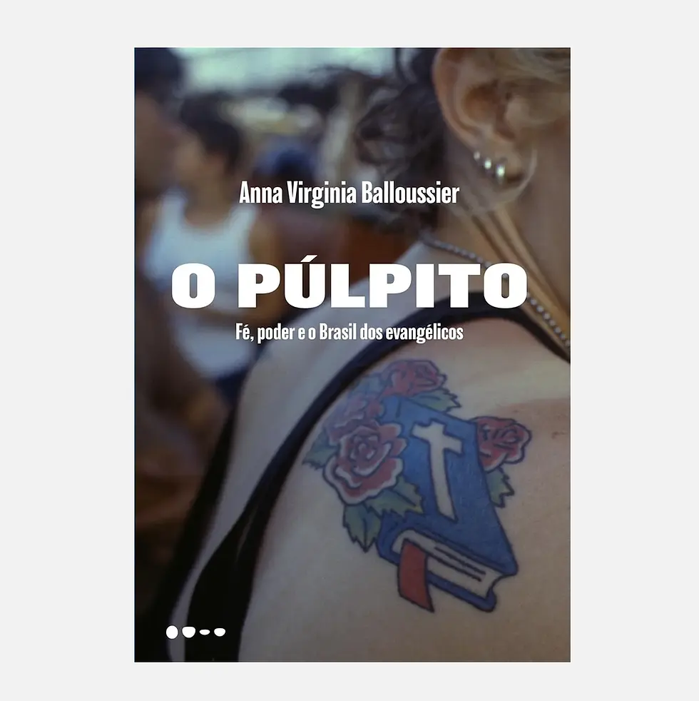 Miniatura: O púlpito: fé, poder e o Brasil dos evangélicos - Anna Virginia Balloussier